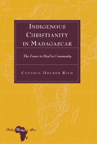 Indigenous Christianity in Madagascar: The Power to Heal in Community (Bible and Theology in Africa)