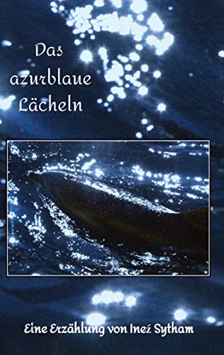 Das azurblaue Lächeln: Eine Erzählung