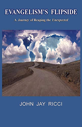 Evangelism's Flipside: A Journey of Reaping the Unexpected (Witnessing, Band 1)