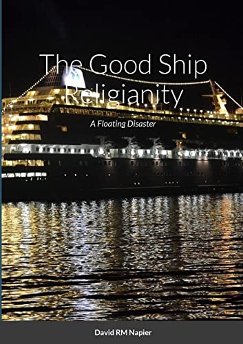 The Good Ship Religianity: A Floating Disaster