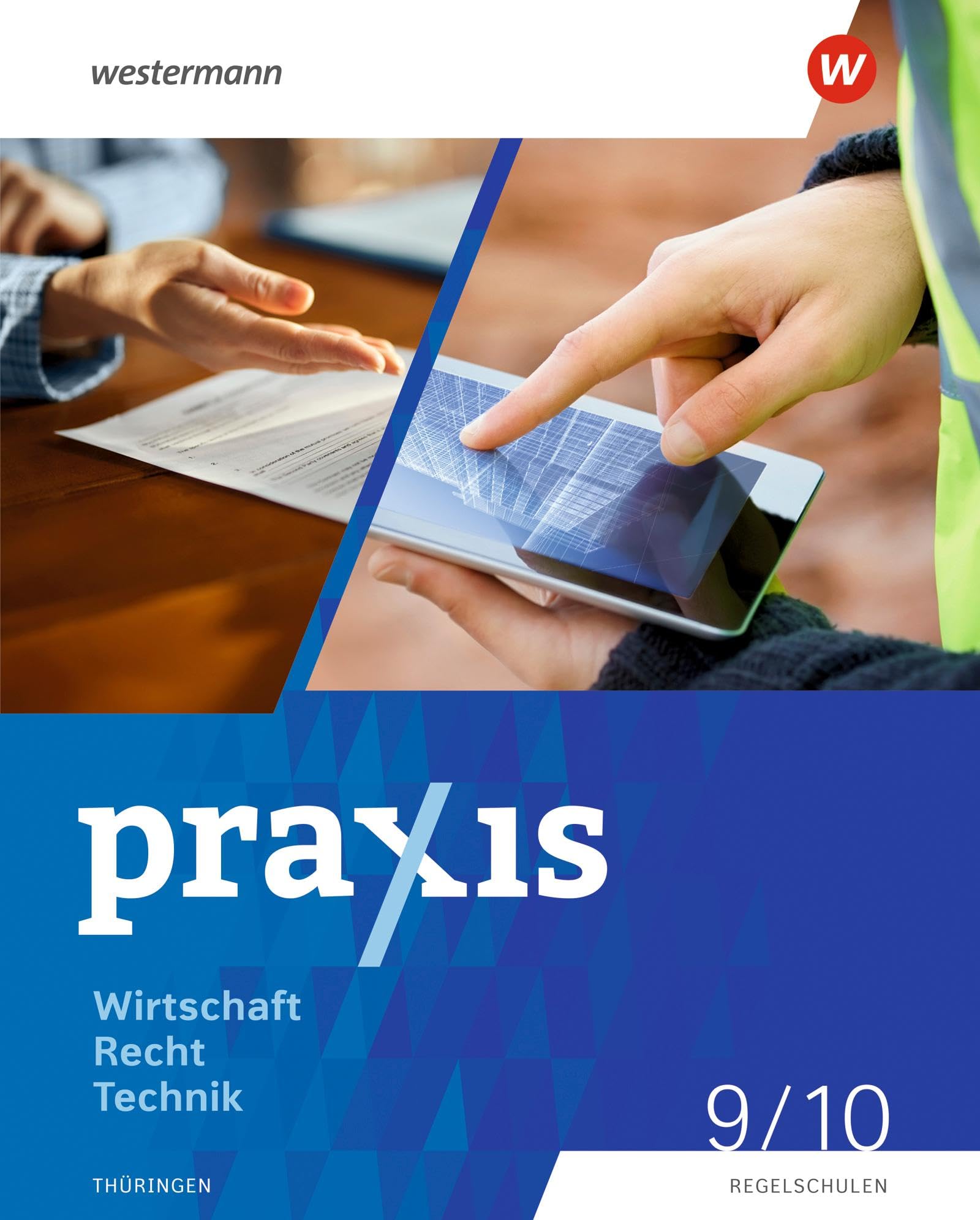 Praxis WRT - Wirtschaft / Recht / Technik - Ausgabe 2024 für Regelschulen in Thüringen: Schulbuch 9 / 10