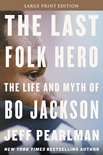 The Last Folk Hero: The Life and Myth of Bo Jackson