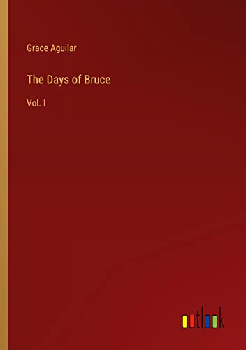 The Days of Bruce: Vol. I