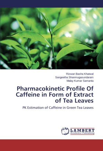 Pharmacokinetic Profile Of Caffeine in Form of Extract of Tea Leaves: PK Estimation of Caffeine in Green Tea Leaves