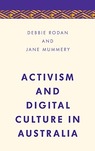 Activism and Digital Culture in Australia (Media, Culture and Communication in Asia-Pacific Societies)