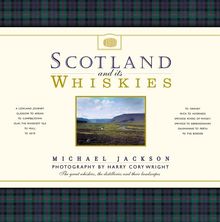 Scotland and its Whiskies: The Great Whiskies, the Distilleries and Their Landscapes