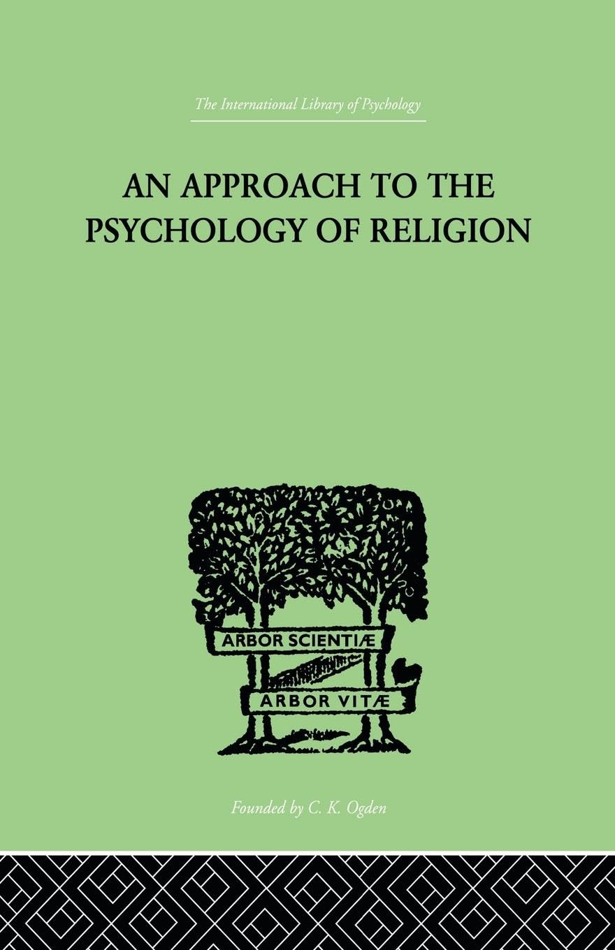 An Approach To The Psychology of Religion (International Library of Psychology, Band 2)