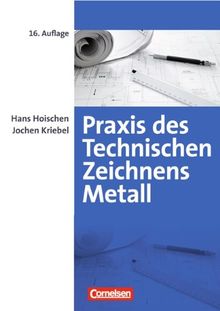 Praxis des Technischen Zeichnens Metall: Erklärungen, Übungen, Tests