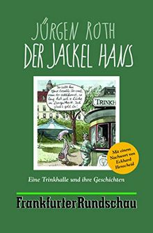 Der Jackel Hans: Eine Trinkhalle und ihre Geschichten