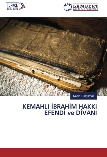 KEMAHLI İBRAHİM HAKKI EFENDİ ve DİVANI