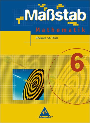 Massstab. Mathematik für Hauptschulen - Ausgabe 2004: Maßstab - Mathematik für Hauptschulen in Rheinland-Pfalz - Ausgabe 2006: Schülerband 6: Ausgabe 2005