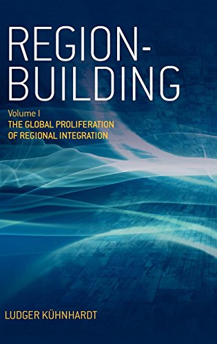 Region-Building: Vol. I: The Global Proliferation of Regional Integration