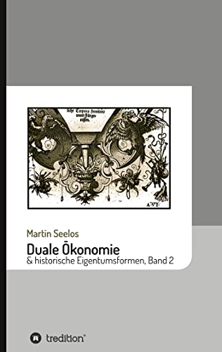Duale Ökonomie und historische Eigentumsformen: Band 2 (Beiträge zur Kulturgeschichte)