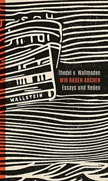 Wir bauen Archen: Essays und Reden