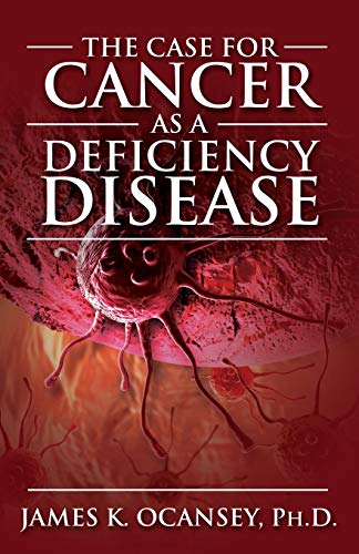 The Case for Cancer as a Deficiency Disease