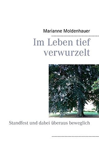 Im Leben tief verwurzelt: Standfest und dabei überaus beweglich