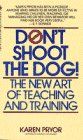 Don't Shoot the Dog: New Art of Teaching and Training