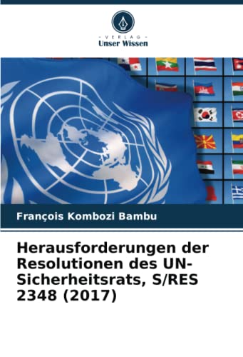Herausforderungen der Resolutionen des UN-Sicherheitsrats, S/RES 2348 (2017)