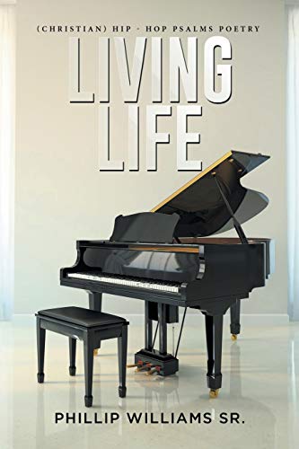Living Life: (Christian) Hip - Hop Psalms Poetry