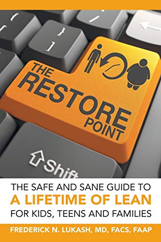 The Restore Point: The Safe and Sane Guide to a Lifetime of Lean For Kids, Teens and Families