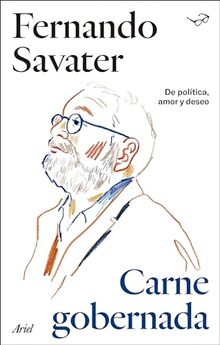 Carne Gobernada: De política, amor y deseo (Biblioteca Fernando Savater)