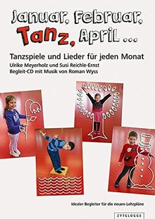 Januar, Februar, Tanz, April ...: Tanzspiele und Lieder für jeden Monat