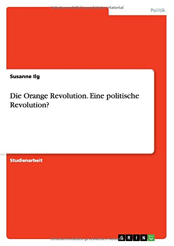 Die Orange Revolution. Eine politische Revolution?