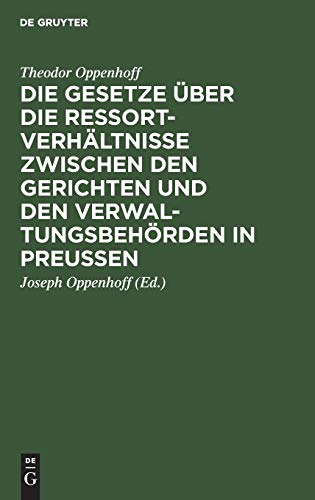 Die Gesetze über die Ressortverhältnisse zwischen den Gerichten und den Verwaltungsbehörden in Preußen