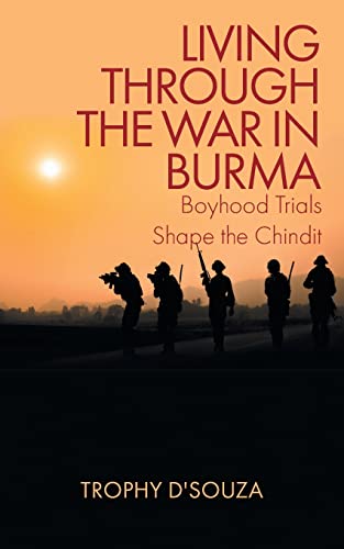 LIVING THROUGH THE WAR IN BURMA: Boyhood Trials Shape the Chindit