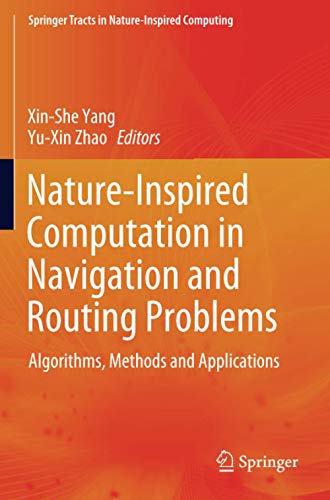 Nature-Inspired Computation in Navigation and Routing Problems: Algorithms, Methods and Applications (Springer Tracts in Nature-Inspired Computing)