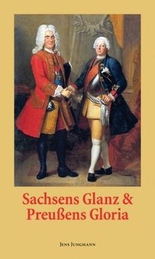 Sachsen Glanz und Preußens Gloria von Jens Jungmann | Buch | Zustand sehr gut