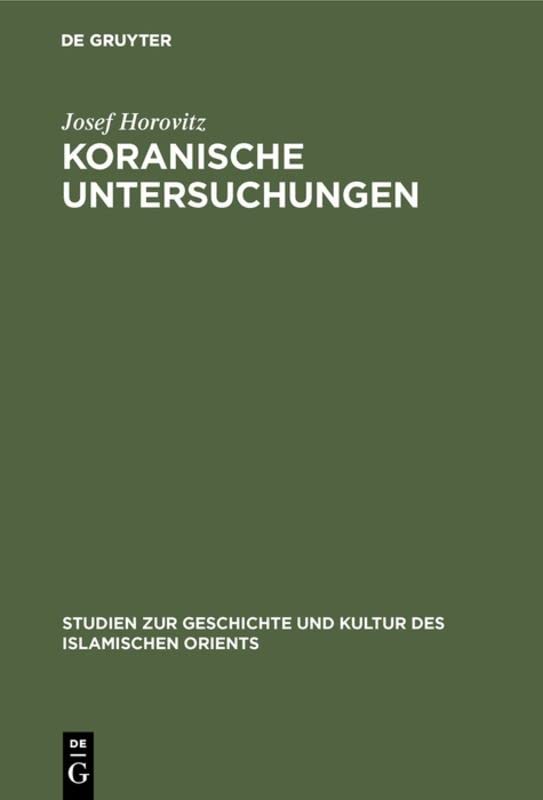Koranische Untersuchungen (Studien zur Geschichte und Kultur des islamischen Orients, [A.F.] 4, Band 4)