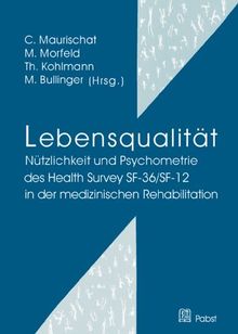 Lebensqualität: Nützlichkeit und Psychometrie des Health Survey SF-36/SF-12 in der medizinischen Rehabilitation