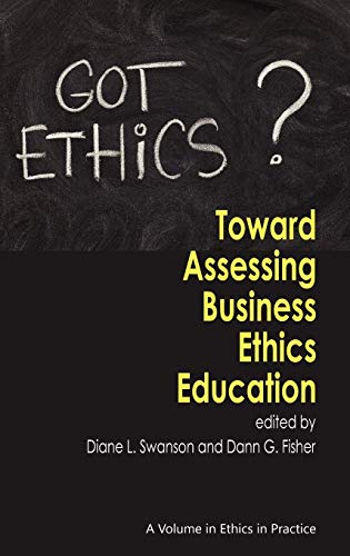 Toward Assessing Business Ethics Education (Hc) (Ethics in Practice)