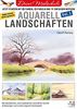 Deine Malschule - Aquarell Volume 1 - Landschaften: Jetzt starten mit 3 Farben, 3 Pinseln und 9 einfachen Motiven.