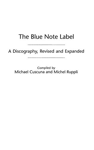 The Blue Note Label: A Discography (Discographies: Association for Recorded Sound Collections Discographic Reference, Band 88)