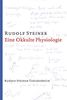 Eine okkulte Physiologie: 9 Vorträge, mit einem Sondervortrag, Prag 1911 (Rudolf Steiner Taschenbücher aus dem Gesamtwerk)