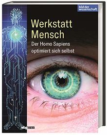 Werkstatt Mensch: Der Homo sapiens optimiert sich selbst