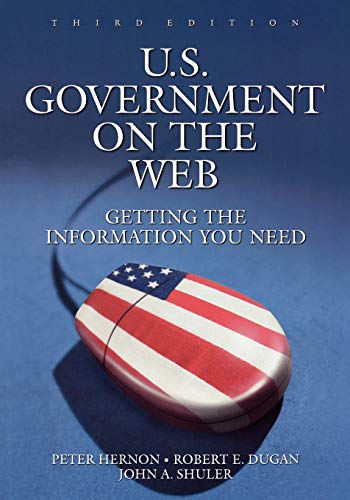 U.S. Government on the Web: Getting the Information You Need Third Edition