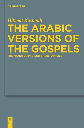 The Arabic Versions of the Gospels: The Manuscripts and their Families (Arbeiten zur neutestamentlichen Textforschung, Band 42)