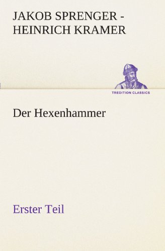 Der Hexenhammer. Erster Teil (TREDITION CLASSICS)