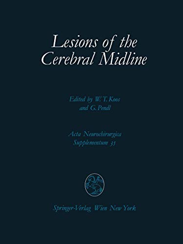 Lesions of the Cerebral Midline: 9th Scientific Meeting of the European Society for Paediatric Neurosurgery (ESPN), October 10–13, 1984, Vienna (Acta Neurochirurgica Supplement, 35, Band 35)
