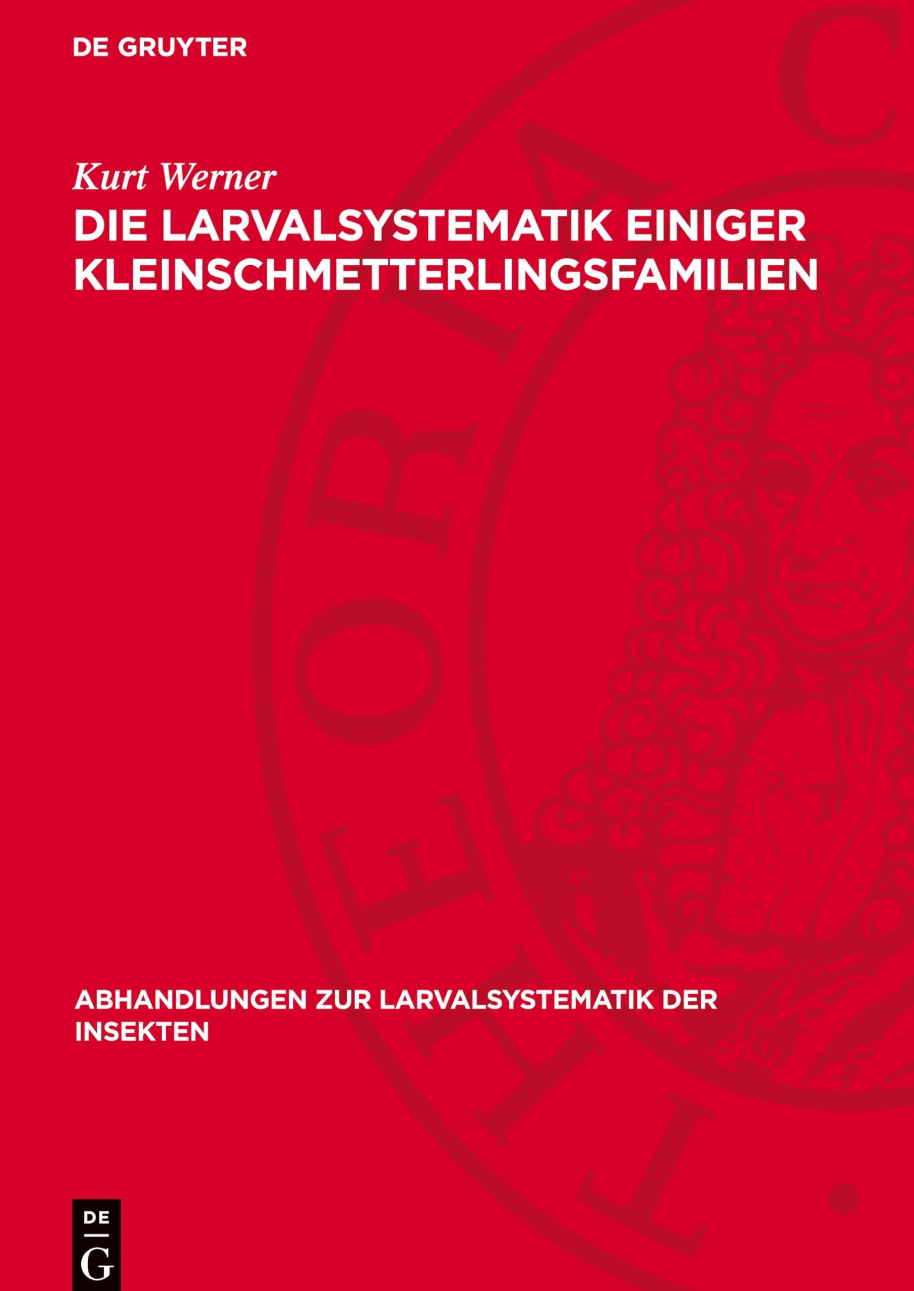 Die Larvalsystematik einiger Kleinschmetterlingsfamilien: (Hyponomeutidae, Orthoteliidae, Acrolepiidae, Tineidae, Incurvariidae und Adelidae) (Abhandlungen Zur Larvalsystematik der Insekten)