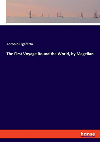 The First Voyage Round the World, by Magellan