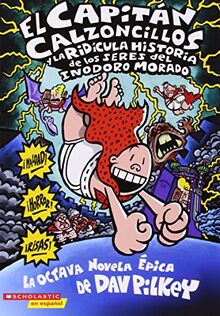 El Capitán Calzoncillos Y La Ridícula Historia de Los Seres del Inodoro Morado (Captain Underpants #8) = Captain Underpants and the Preposterous Pligh ... Calzoncillos / Captain Underpants, Band 8)