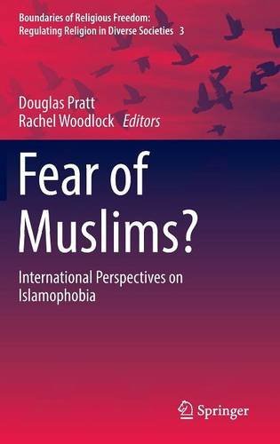 Fear of Muslims?: International Perspectives on Islamophobia (Boundaries of Religious Freedom: Regulating Religion in Diverse Societies)