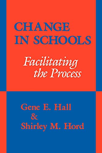 Change in Schools (Suny Series in Educational Leadership): Facilitating the Process