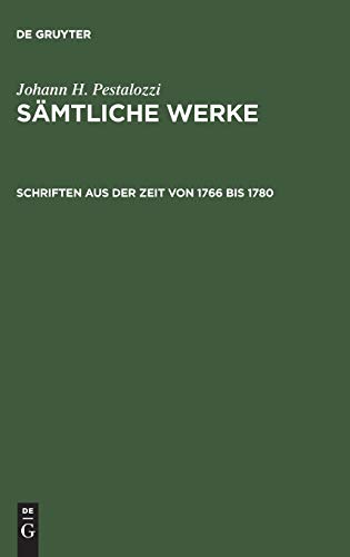 Schriften aus der Zeit von 1766 bis 1780 (Johann H. Pestalozzi: Sämtliche Werke. Kritische Ausgabe)