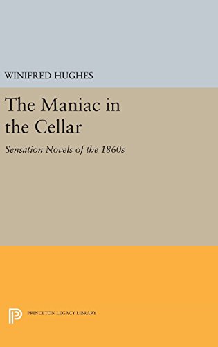 The Maniac in the Cellar: Sensation Novels of the 1860s (Princeton Legacy Library)