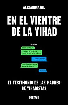 En el vientre de la yihad : el testimonio de las madres de yihadistas (Sociedad)